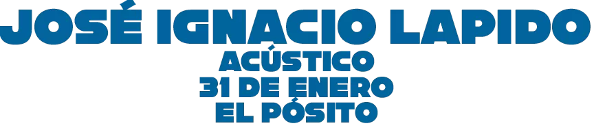 Concierto José Ignacio Lapido en linares el 31 de enero en el Pósito