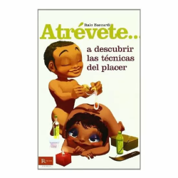 ATREVETE... A DESCUBRIR LAS TECNICAS DEL PLACER